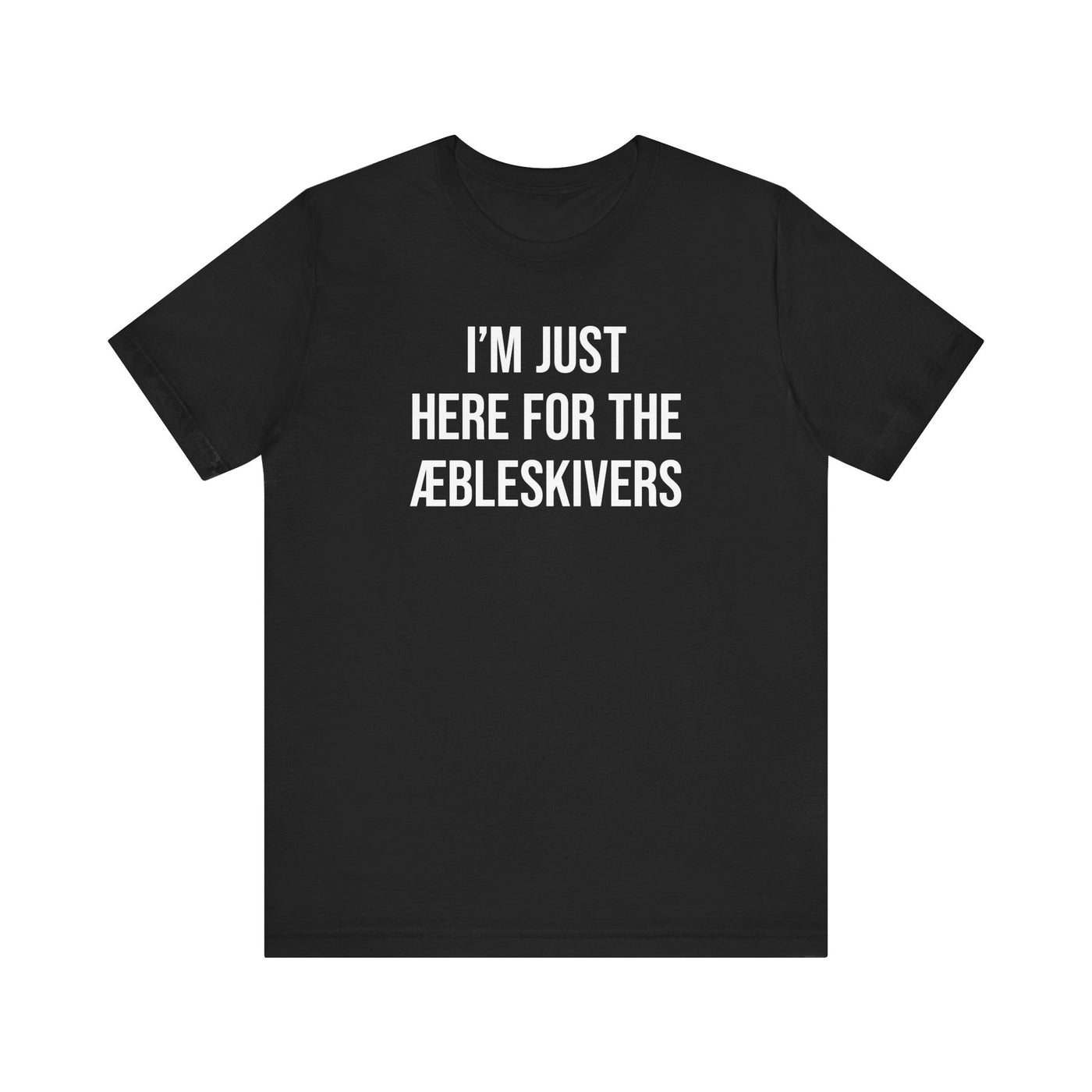 I'm Just Here For The Æbleskivers Unisex T-Shirt