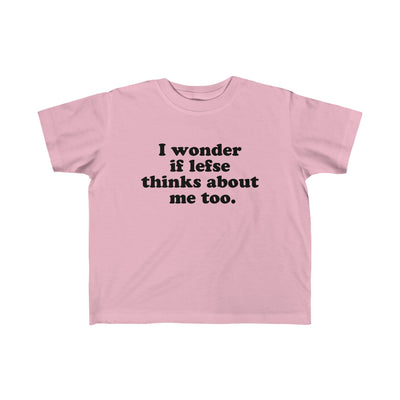 I Wonder If Lefse Thinks About Me Too Toddler Tee