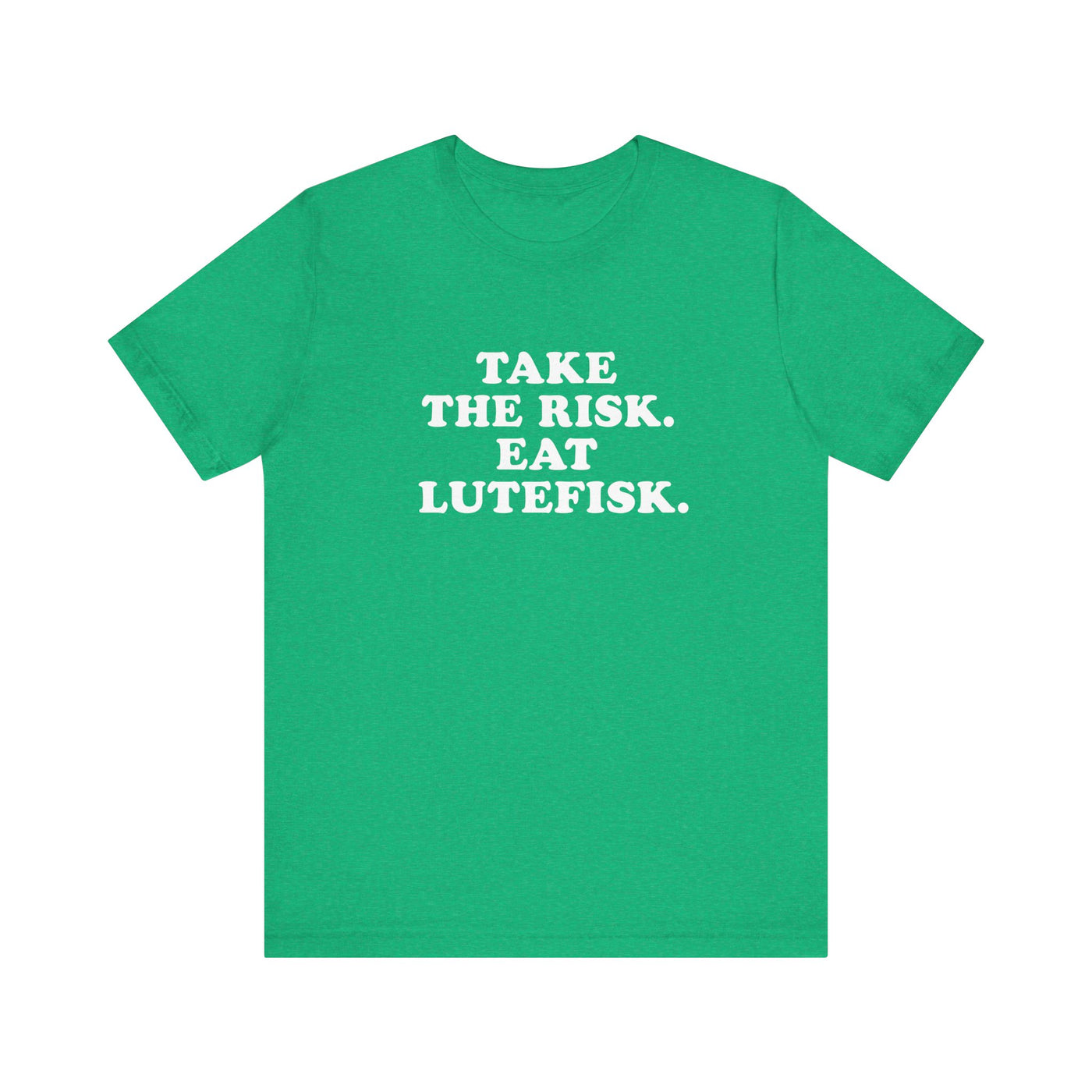 Take The Risk Eat Lutefisk Unisex T-Shirt