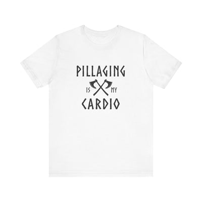 Pillaging Is My Cardio Unisex T-Shirt