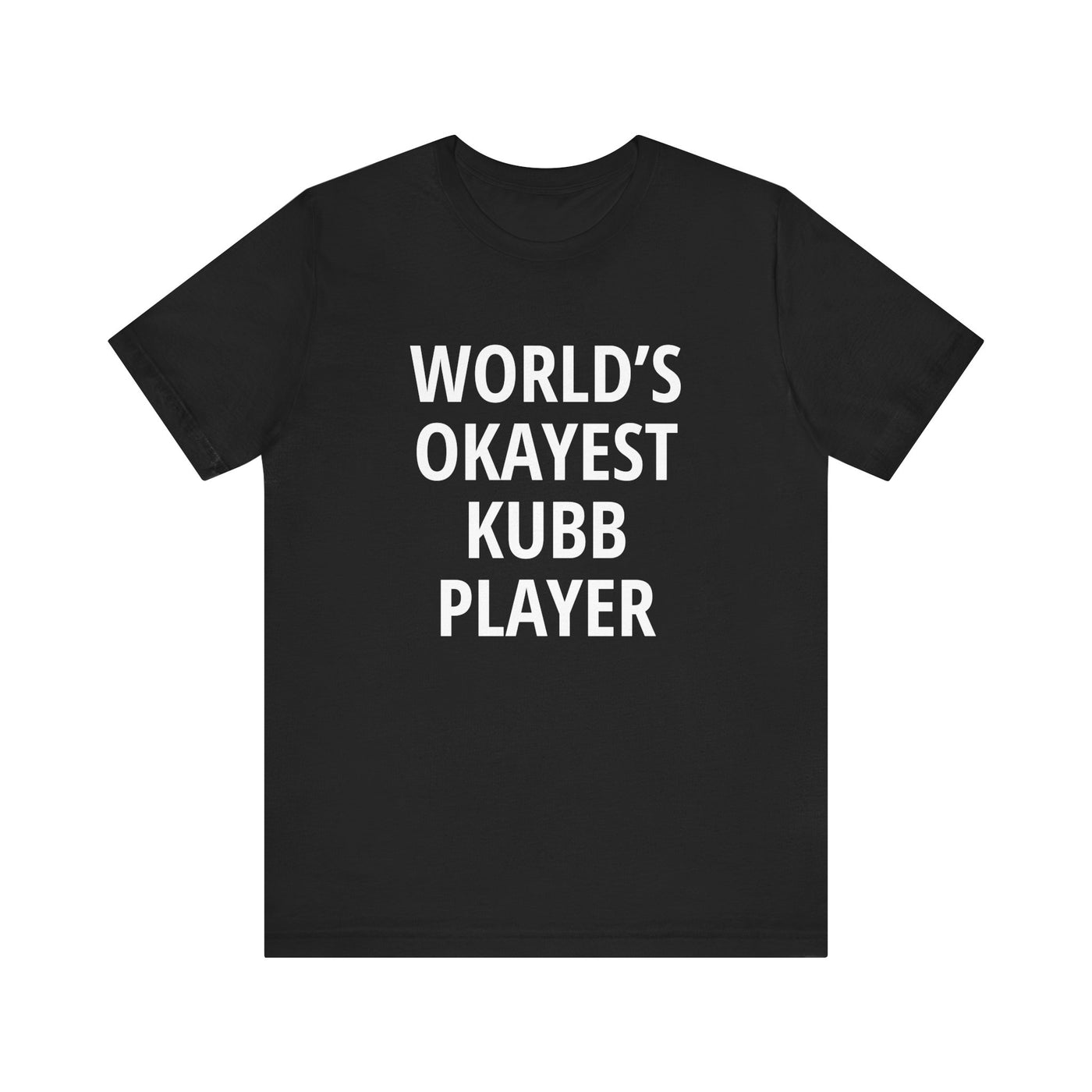 World's Okayest Kubb Player Unisex T-Shirt