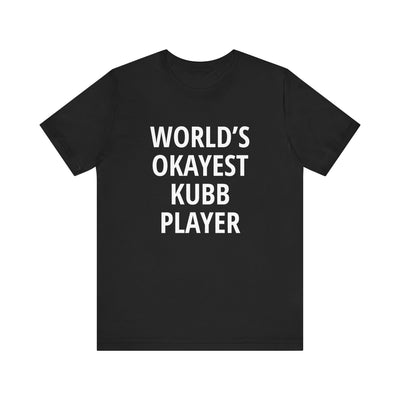 World's Okayest Kubb Player Unisex T-Shirt