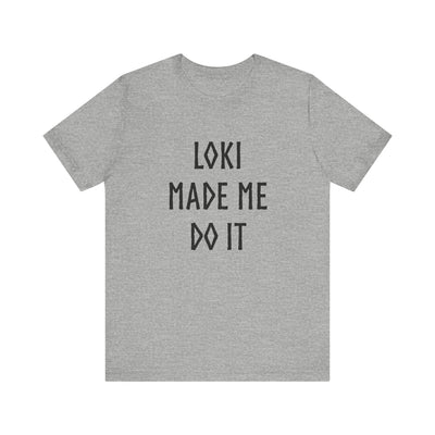 Loki Made Me Do It Unisex T-Shirt - Scandinavian Design Studio