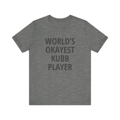 World's Okayest Kubb Player Unisex T-Shirt