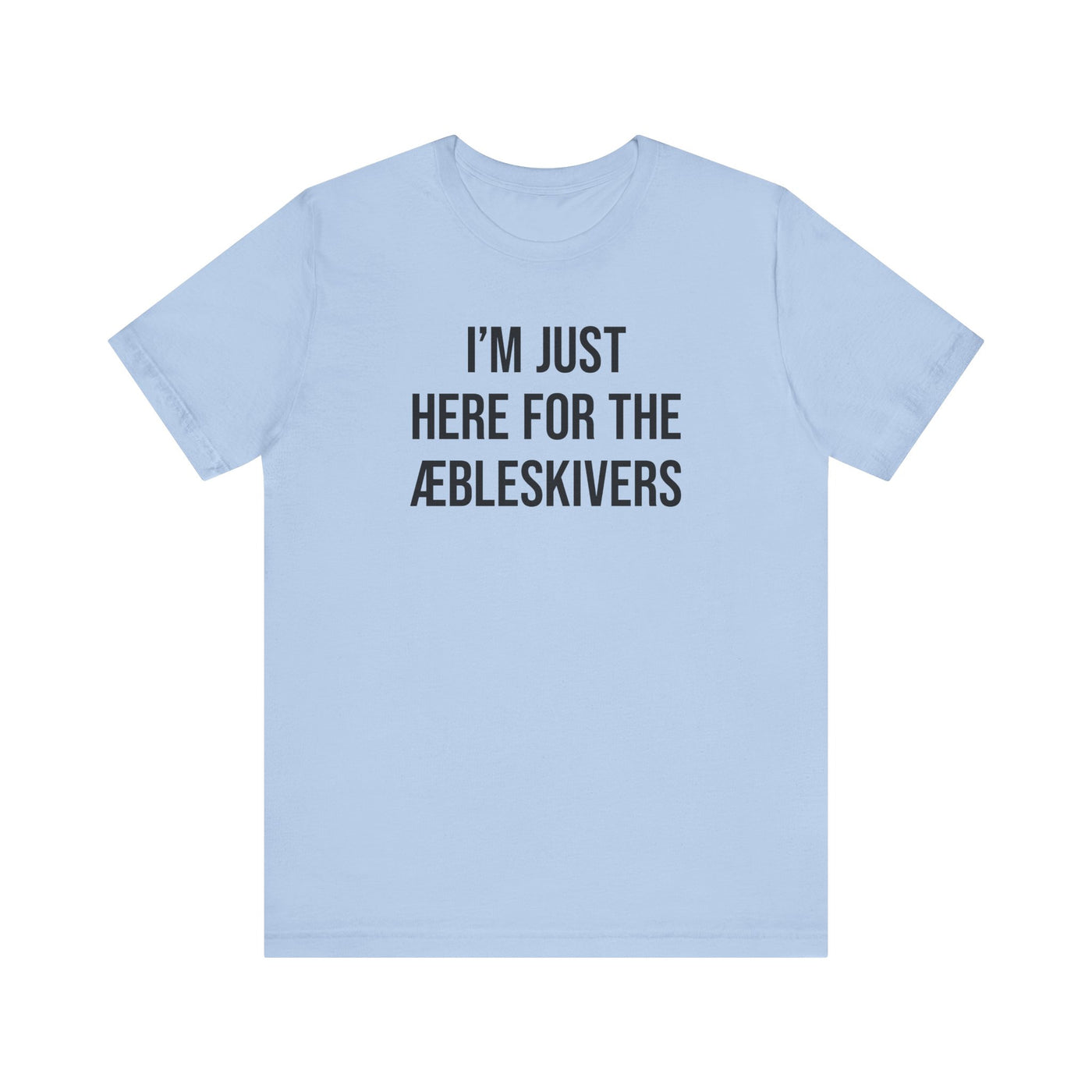 I'm Just Here For The Æbleskivers Unisex T-Shirt