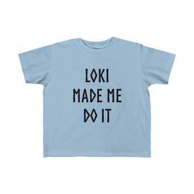 Loki Made Me Do It Toddler Tee