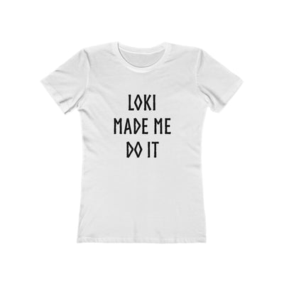 Loki Made Me Do It Women's Fit T-Shirt - Scandinavian Design Studio