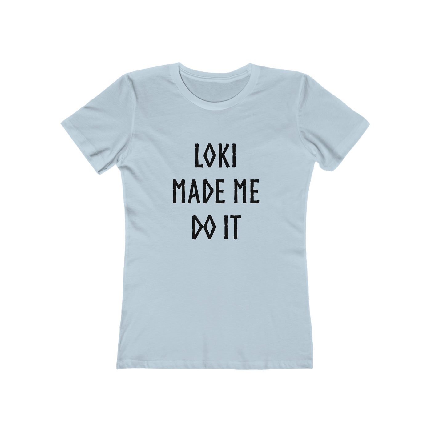Loki Made Me Do It Women's Fit T-Shirt - Scandinavian Design Studio