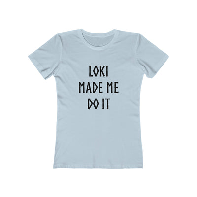 Loki Made Me Do It Women's Fit T-Shirt - Scandinavian Design Studio