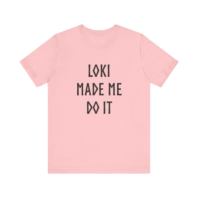 Loki Made Me Do It Unisex T-Shirt - Scandinavian Design Studio