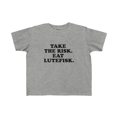 Take The Risk Eat Lutefisk Toddler Tee
