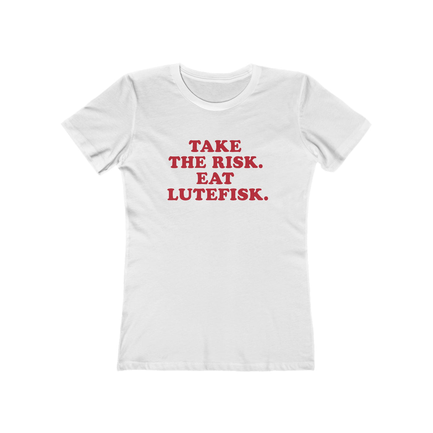 Take The Risk Eat Lutefisk Women's Fit T-Shirt