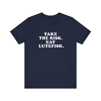 Take The Risk Eat Lutefisk Unisex T-Shirt