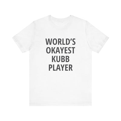 World's Okayest Kubb Player Unisex T-Shirt
