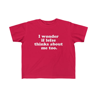 I Wonder If Lefse Thinks About Me Too Toddler Tee