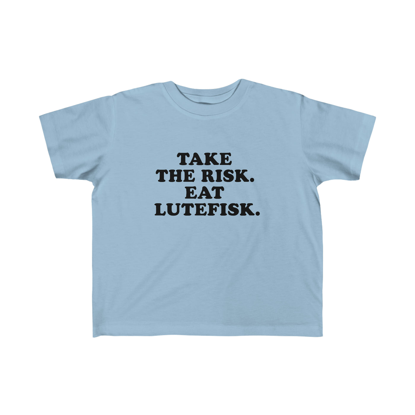 Take The Risk Eat Lutefisk Toddler Tee