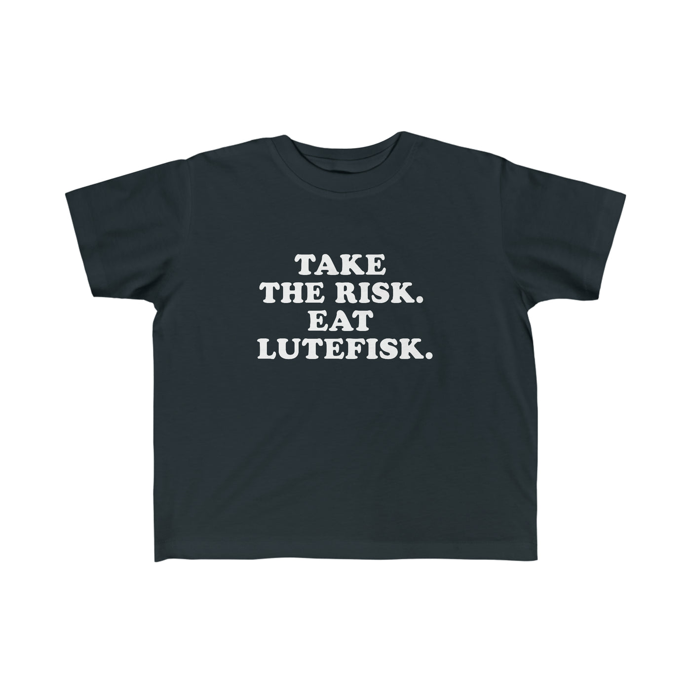 Take The Risk Eat Lutefisk Toddler Tee