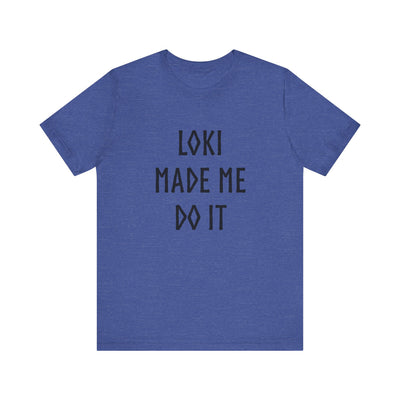 Loki Made Me Do It Unisex T-Shirt - Scandinavian Design Studio