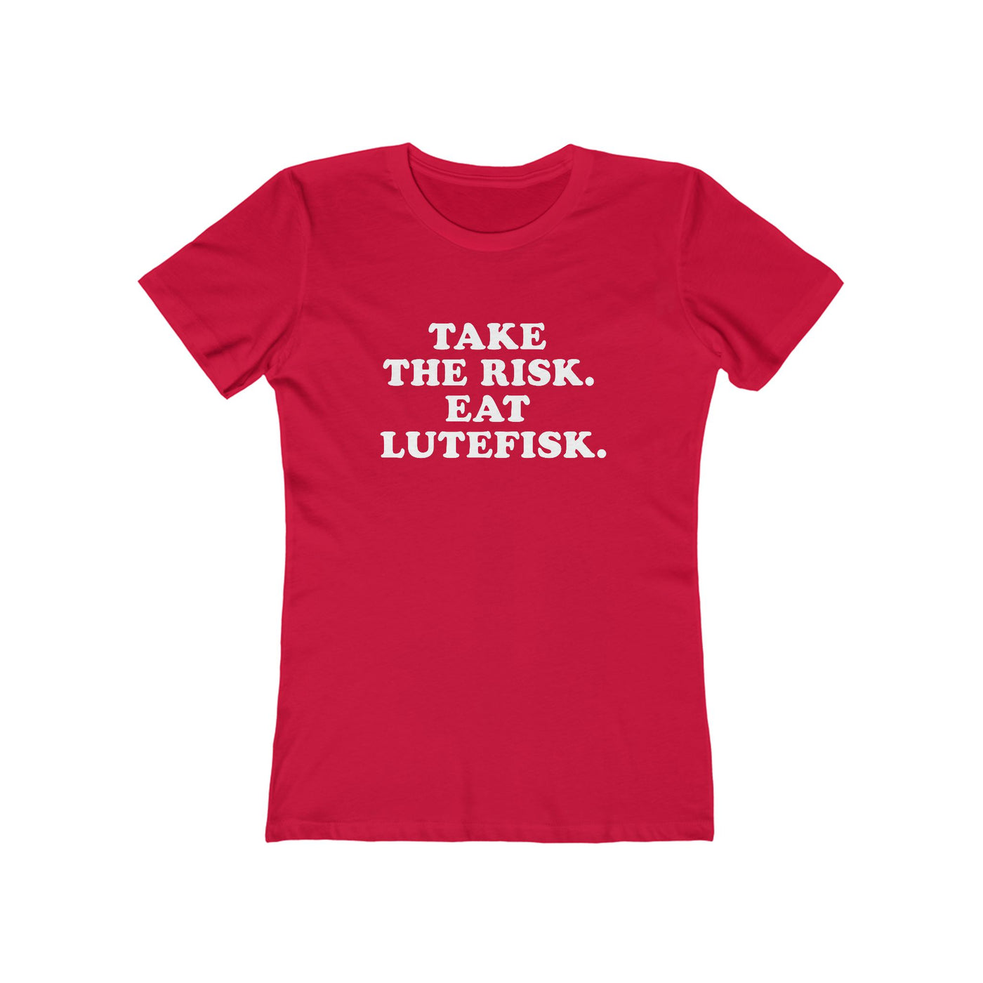 Take The Risk Eat Lutefisk Women's Fit T-Shirt