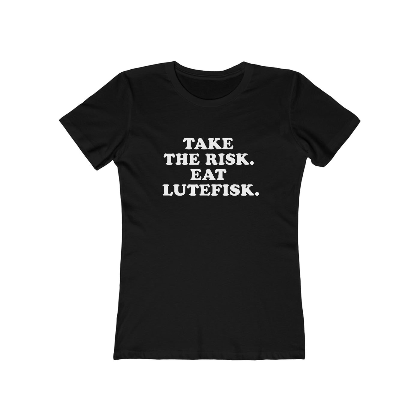 Take The Risk Eat Lutefisk Women's Fit T-Shirt