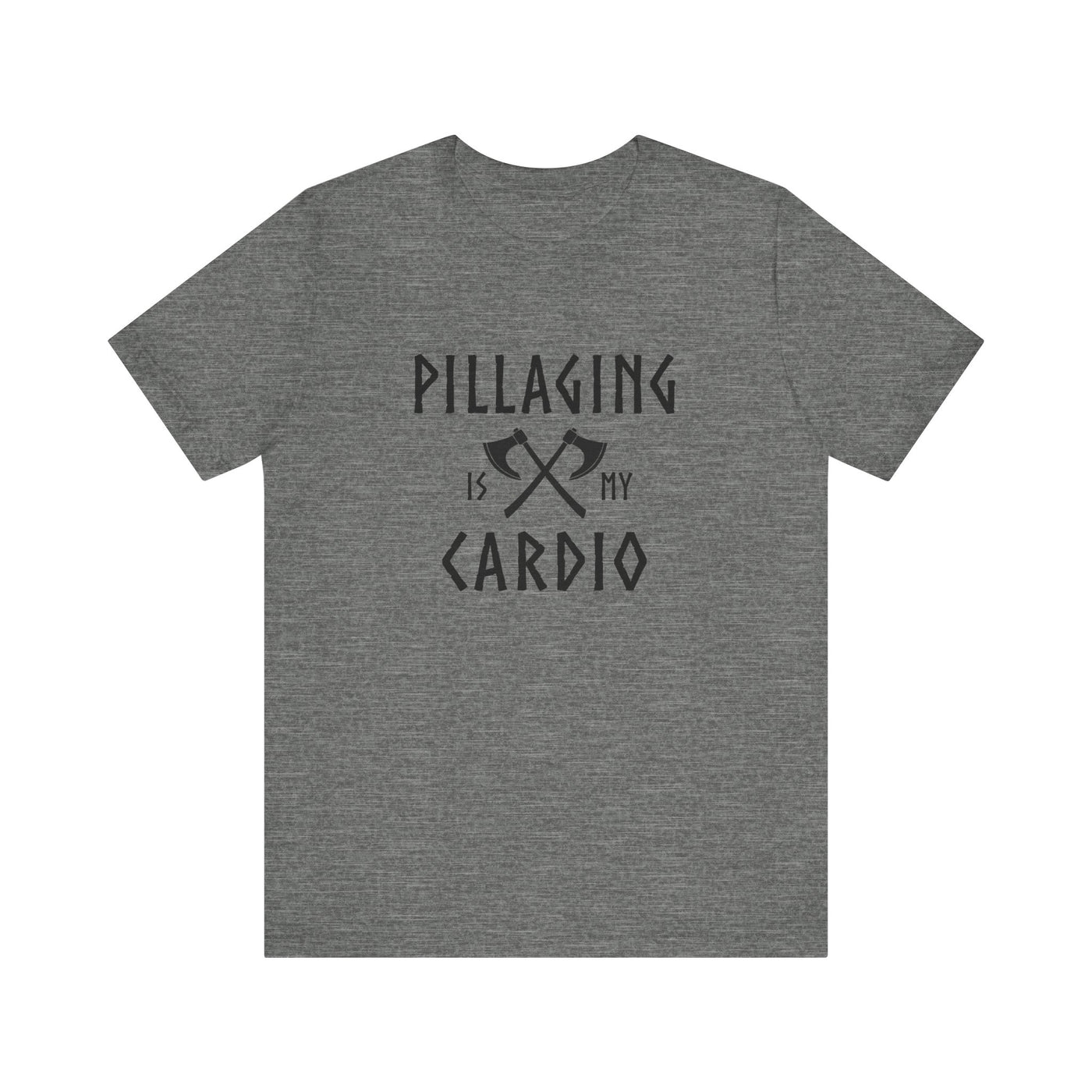 Pillaging Is My Cardio Unisex T-Shirt