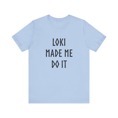Loki Made Me Do It Unisex T-Shirt - Scandinavian Design Studio