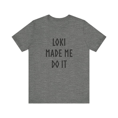 Loki Made Me Do It Unisex T-Shirt - Scandinavian Design Studio