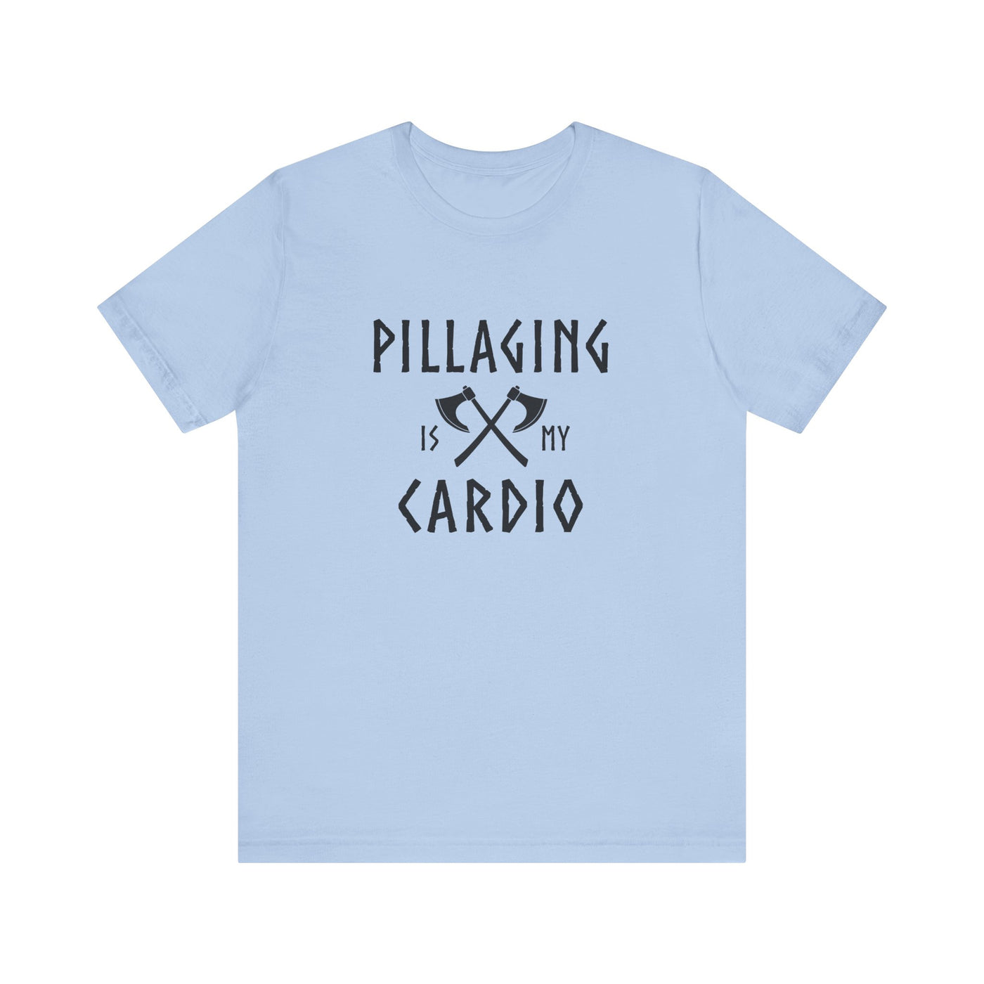 Pillaging Is My Cardio Unisex T-Shirt