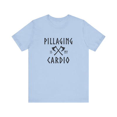 Pillaging Is My Cardio Unisex T-Shirt