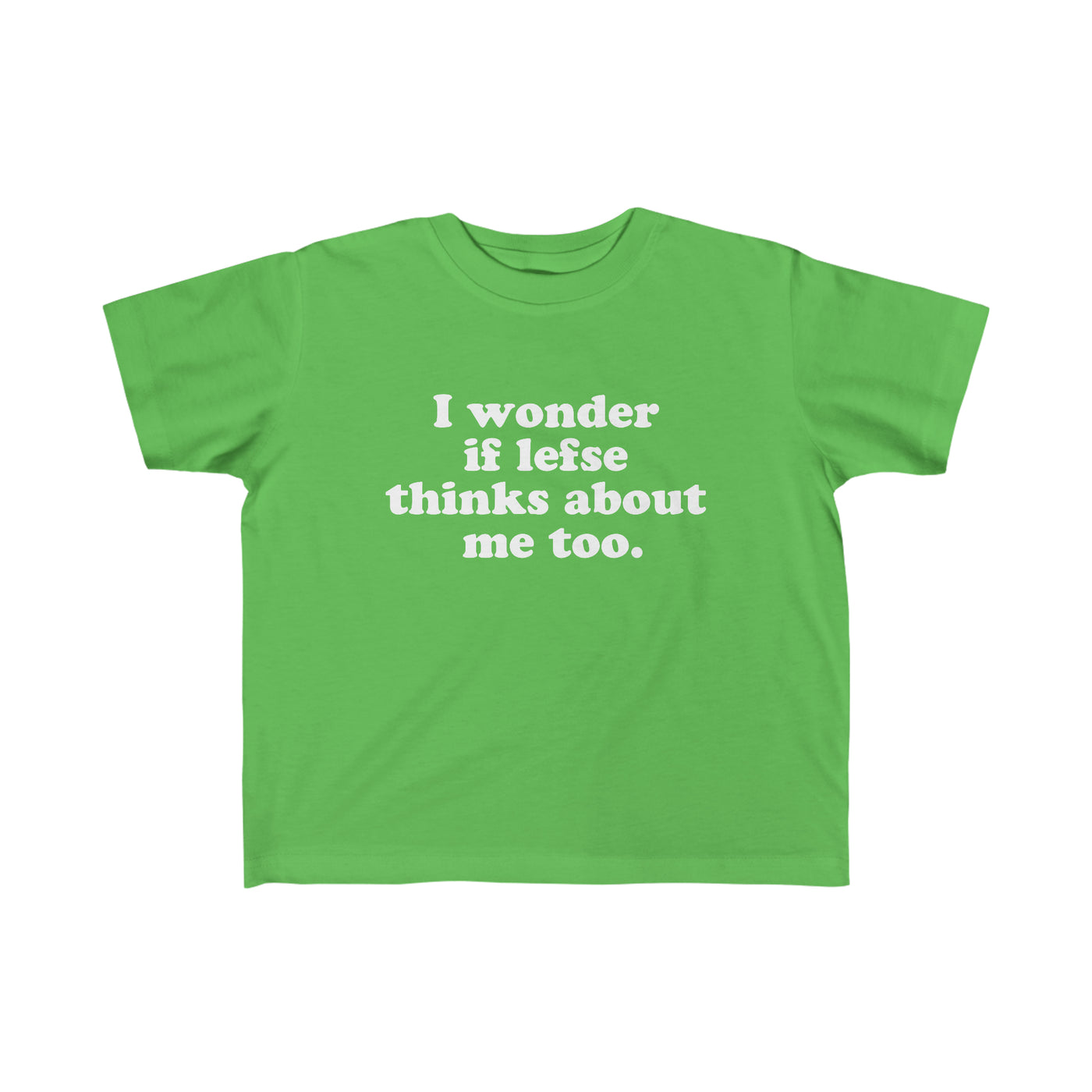 I Wonder If Lefse Thinks About Me Too Toddler Tee