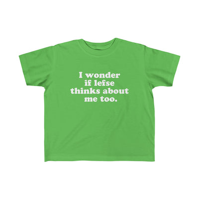 I Wonder If Lefse Thinks About Me Too Toddler Tee